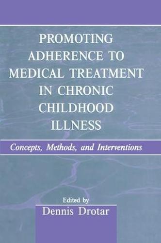 Promoting Adherence to Medical Treatment in Chronic Childhood Illness: Concepts, Methods, and Interventions