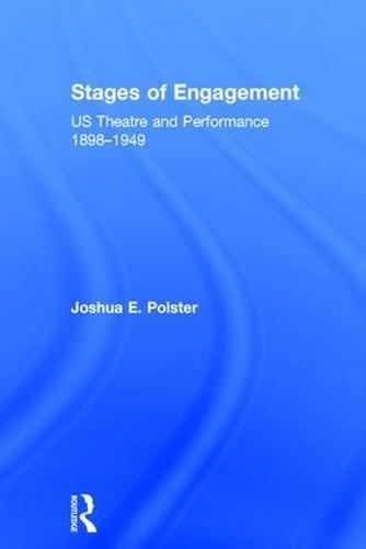 Stages of Engagement: U.S. Theatre and Performance 1898-1949