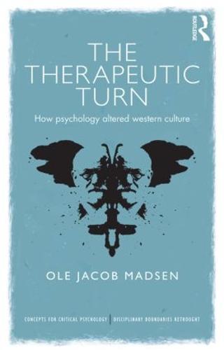 The Therapeutic Turn: How psychology altered Western culture