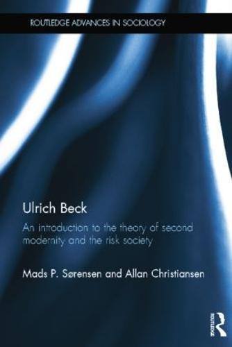 Ulrich Beck: An Introduction to the Theory of Second Modernity and the Risk Society