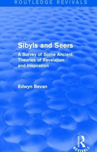 Sibyls and Seers (Routledge Revivals): A Survey of Some Ancient Theories of Revelation and Inspiration