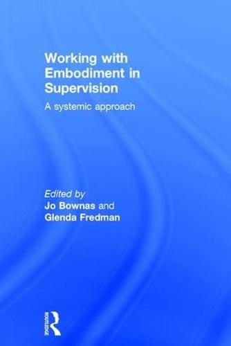 Working with Embodiment in Supervision: A systemic approach