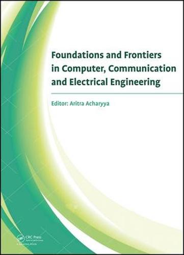 Foundations and Frontiers in Computer, Communication and Electrical Engineering: Proceedings of the 3rd International Conference C2E2, Mankundu, West Bengal, India, 15th-16th January, 2016.
