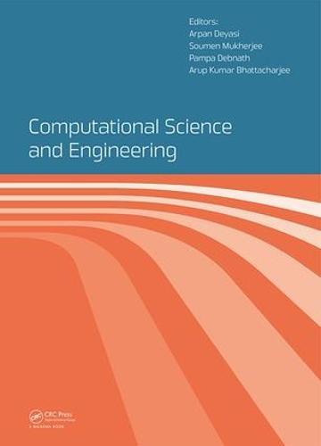 Computational Science and Engineering: Proceedings of the International Conference on Computational Science and Engineering (Beliaghata, Kolkata, India, 4-6 October 2016)