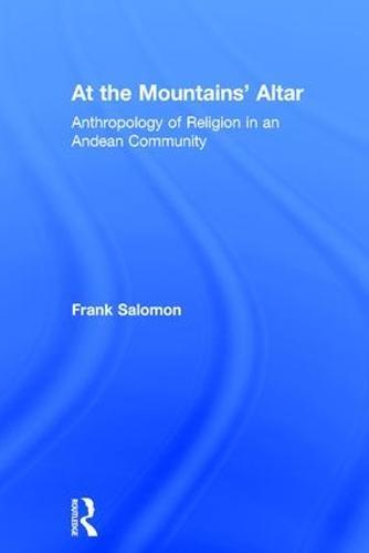 At the Mountains’ Altar: Anthropology of Religion in an Andean Community