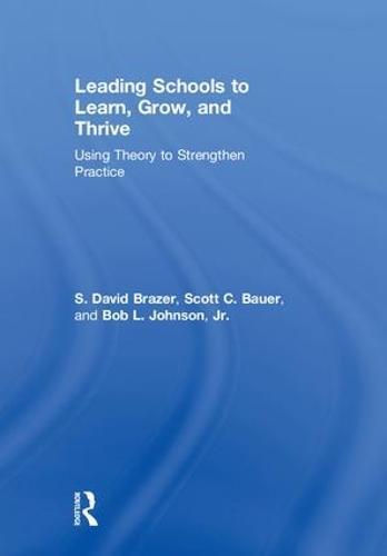 Leading Schools to Learn, Grow, and Thrive: Using Theory to Strengthen Practice