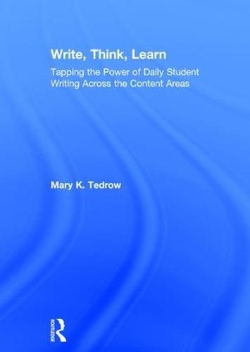 Write, Think, Learn: Tapping the Power of Daily Student Writing Across the Content Areas
