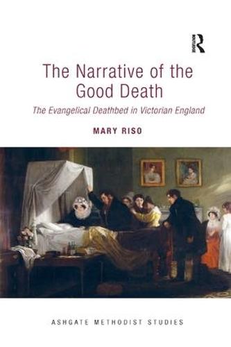 The Narrative of the Good Death: The Evangelical Deathbed in Victorian England