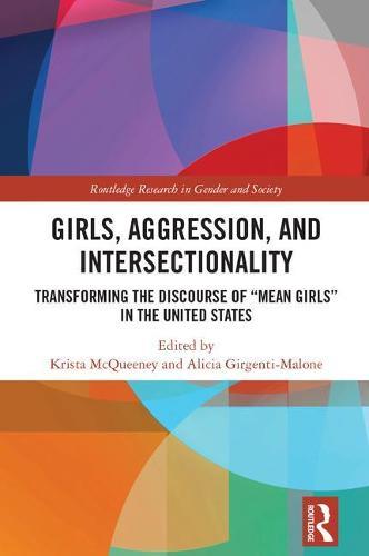 Girls, Aggression, and Intersectionality: "Transforming the Discourse of ""Mean Girls"" in the United States"