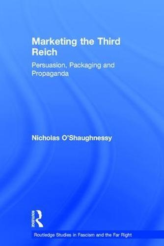 Marketing the Third Reich: Persuasion, Packaging and Propaganda