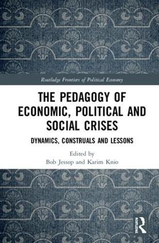 The Pedagogy of Economic, Political and Social Crises: Dynamics, Construals and Lessons