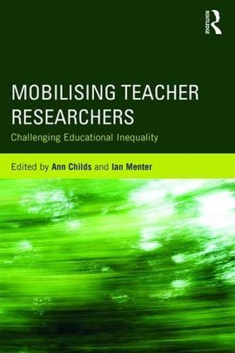 Mobilising Teacher Researchers: Challenging Educational Inequality