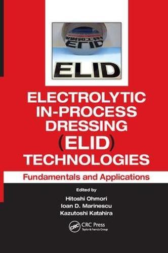 Electrolytic In-Process Dressing (ELID) Technologies: Fundamentals and Applications