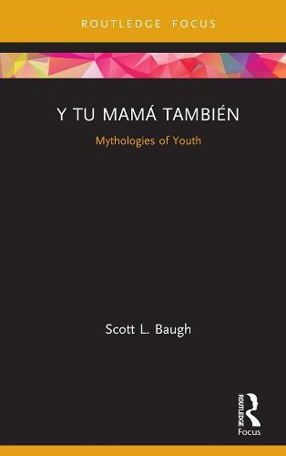 Y Tu Mamá También: Mythologies of Youth