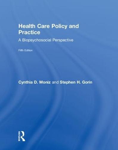 Health Care Policy and Practice: A Biopsychosocial Perspective