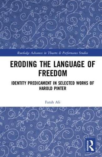 Eroding the Language of Freedom: Identity Predicament in Selected Works of Harold Pinter