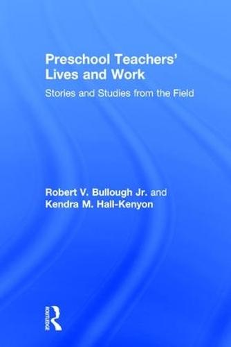Preschool Teachers’ Lives and Work: Stories and Studies from the Field