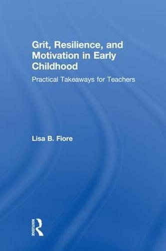 Grit, Resilience, and Motivation in Early Childhood: Practical Takeaways for Teachers