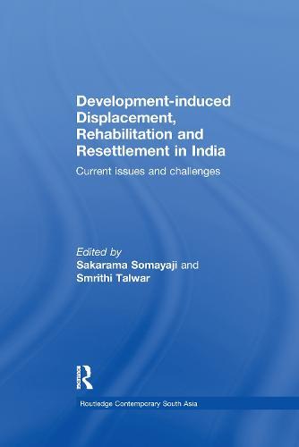 Development–induced Displacement, Rehabilitation and Resettlement in India: Current Issues and Challenges
