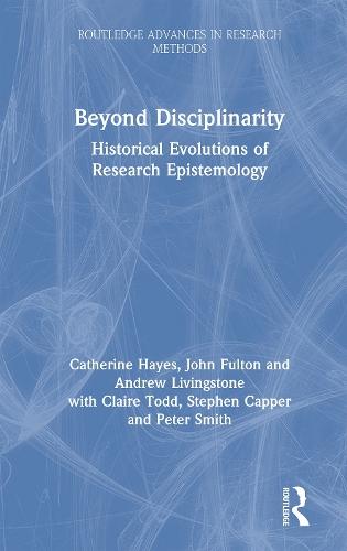 Beyond Disciplinarity: Historical Evolutions of Research Epistemology