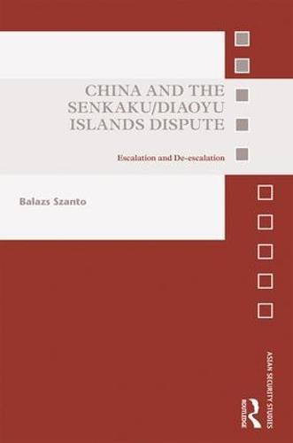 China and the Senkaku/Diaoyu Islands Dispute: Escalation and De-escalation