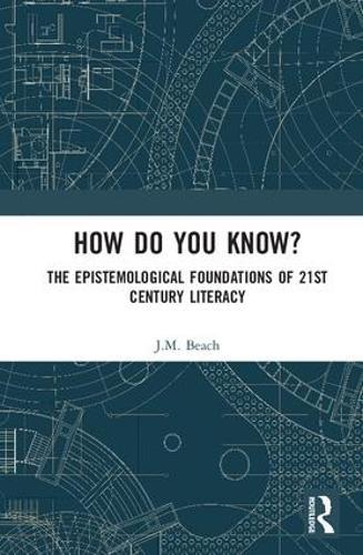 How Do You Know?: The Epistemological Foundations of 21st Century Literacy