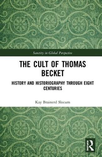 The Cult of Thomas Becket: History and Historiography through Eight Centuries