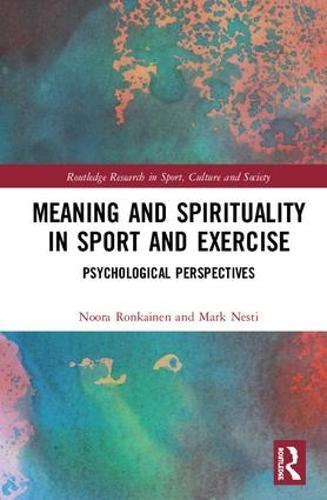 Meaning and Spirituality in Sport and Exercise: Psychological Perspectives