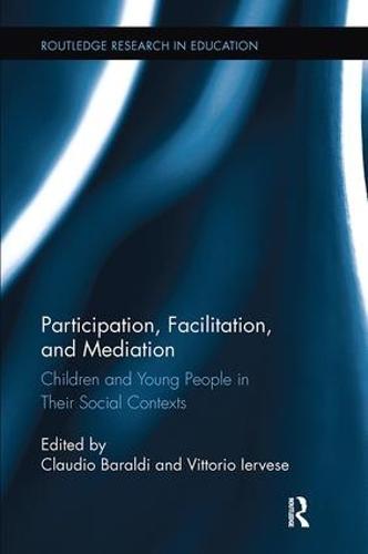 Participation, Facilitation, and Mediation: Children and Young People in Their Social Contexts