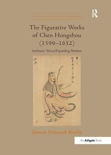The Figurative Works of Chen Hongshou (1599-1652): Authentic Voices/Expanding Markets