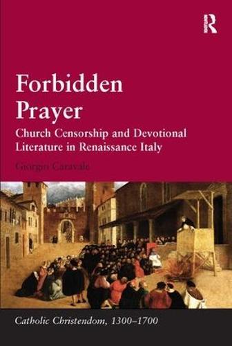 Forbidden Prayer: Church Censorship and Devotional Literature in Renaissance Italy