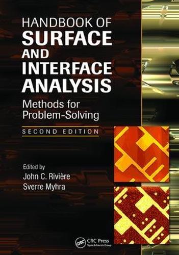 Handbook of Surface and Interface Analysis: Methods for Problem-Solving, Second Edition