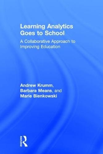 Learning Analytics Goes to School: A Collaborative Approach to Improving Education
