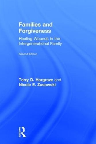 Families and Forgiveness: Healing Wounds in the Intergenerational Family