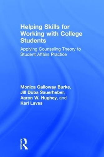 Helping Skills for Working with College Students: Applying Counseling Theory to Student Affairs Practice