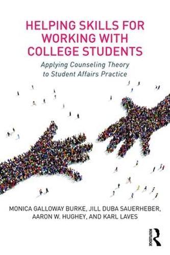 Helping Skills for Working with College Students: Applying Counseling Theory to Student Affairs Practice