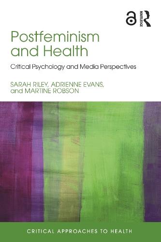 Postfeminism and Health: Critical Psychology and Media Perspectives
