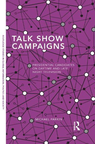 Talk Show Campaigns: Presidential Candidates on Daytime and Late Night Television