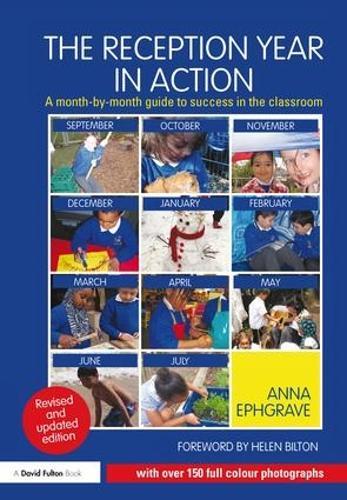 The Reception Year in Action, revised and updated edition: A month-by-month guide to success in the classroom