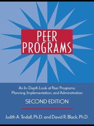 Peer Programs: An In-Depth Look at Peer Programs: Planning, Implementation, and Administration