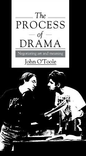 The Process of Drama: Negotiating Art and Meaning