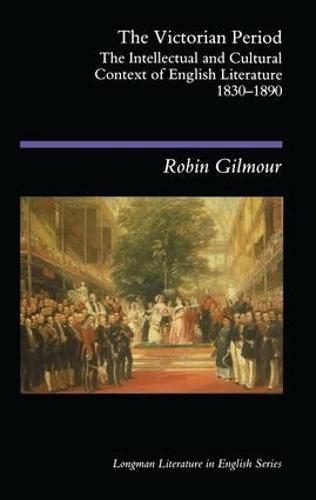 The Victorian Period: The Intellectual and Cultural Context of English Literature, 1830 - 1890