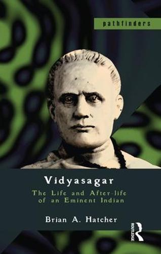 Vidyasagar: The Life and After-life of an Eminent Indian