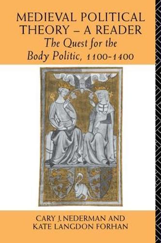 Medieval Political Theory: A Reader: The Quest for the Body Politic 1100-1400