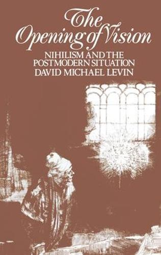 The Opening of Vision: Nihilism and the Postmodern Situation