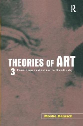 Theories of Art: 3. From Impressionism to Kandinsky
