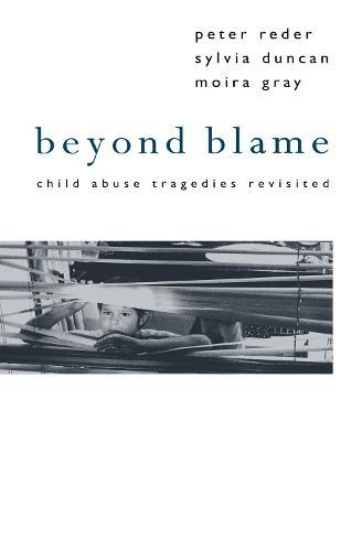 Beyond Blame: Child Abuse Tragedies Revisited