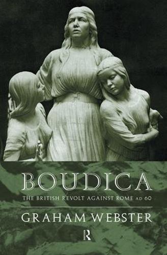 Boudica: The British Revolt Against Rome AD 60