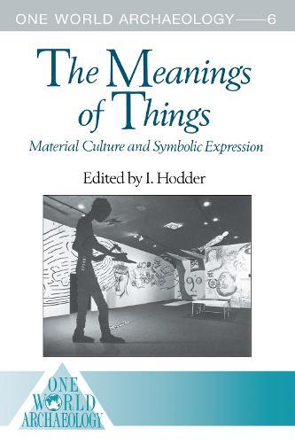 The Meanings of Things: Material Culture and Symbolic Expression
