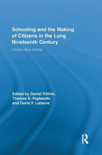 Schooling and the Making of Citizens in the Long Nineteenth Century: Comparative Visions